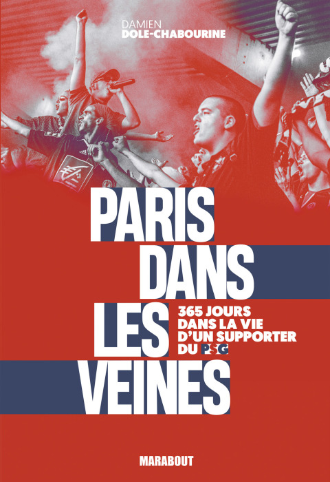 Paris dans les veines: 365 jours dans la vie d'un supporter du PSG - FULL INSTANT DOWNLOAD | PDF DOCX EPUB