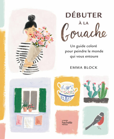 Débuter à la gouache: Un guide coloré pour peindre le monde qui vous entoure - FULL INSTANT DOWNLOAD | PDF DOCX EPUB