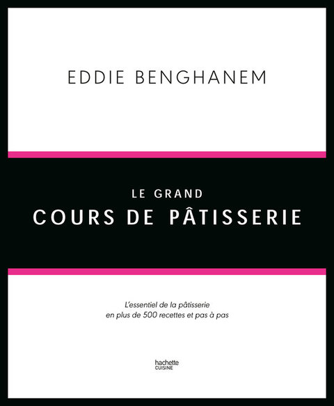 Le Grand Cours de Pâtisserie: L'essentiel de la pâtisserie en plus de 500 recettes et 80 techniques associées en pas à pas - FULL INSTANT DOWNLOAD | PDF DOCX EPUB