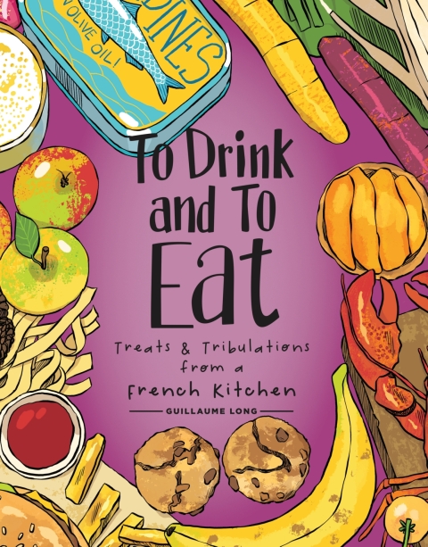 To Drink and to Eat: Treats and Tribulations from a French Kitchen - FULL INSTANT DOWNLOAD | PDF DOCX EPUB