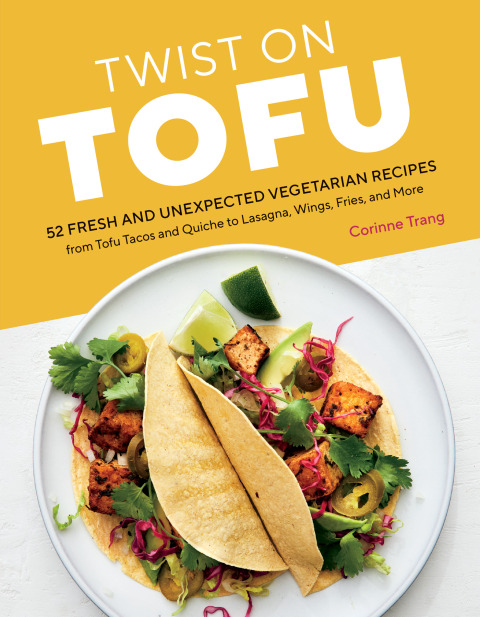 Twist on Tofu: 52 Fresh and Unexpected Vegetarian Recipes, from Tofu Tacos and Quiche to Lasagna, Wings, Fries, and More - FULL INSTANT DOWNLOAD | PDF DOCX EPUB