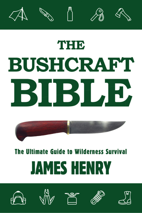 The Bushcraft Bible: The Ultimate Guide to Wilderness Survival - FULL INSTANT DOWNLOAD | PDF DOCX EPUB