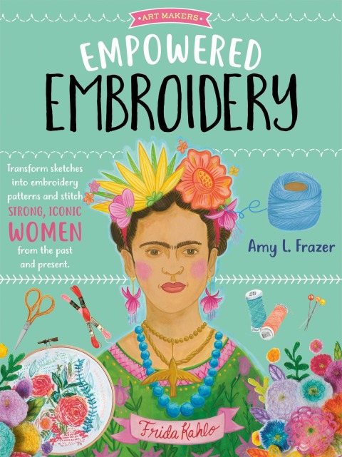 Empowered Embroidery: Transform sketches into embroidery patterns and stitch strong, iconic women from the past and present - FULL INSTANT DOWNLOAD | PDF DOCX EPUB