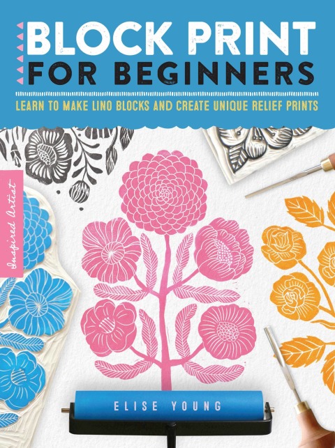 Block Print for Beginners: Learn to make lino blocks and create unique relief prints - FULL INSTANT DOWNLOAD | PDF DOCX EPUB