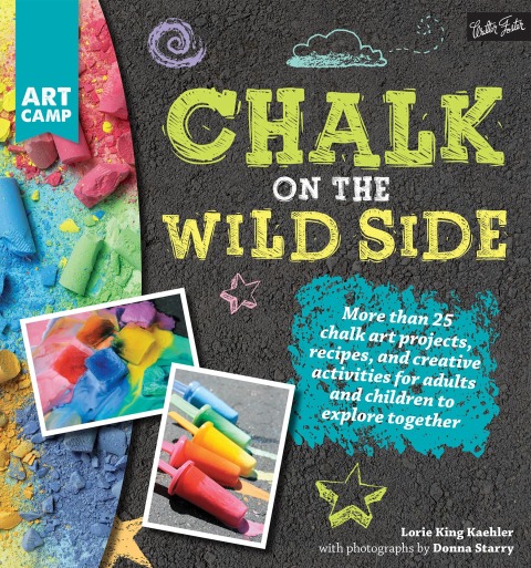 Chalk on the Wild Side: More than 25 chalk art projects, recipes, and creative activities for adults and children to explore together - FULL INSTANT DOWNLOAD | PDF DOCX EPUB