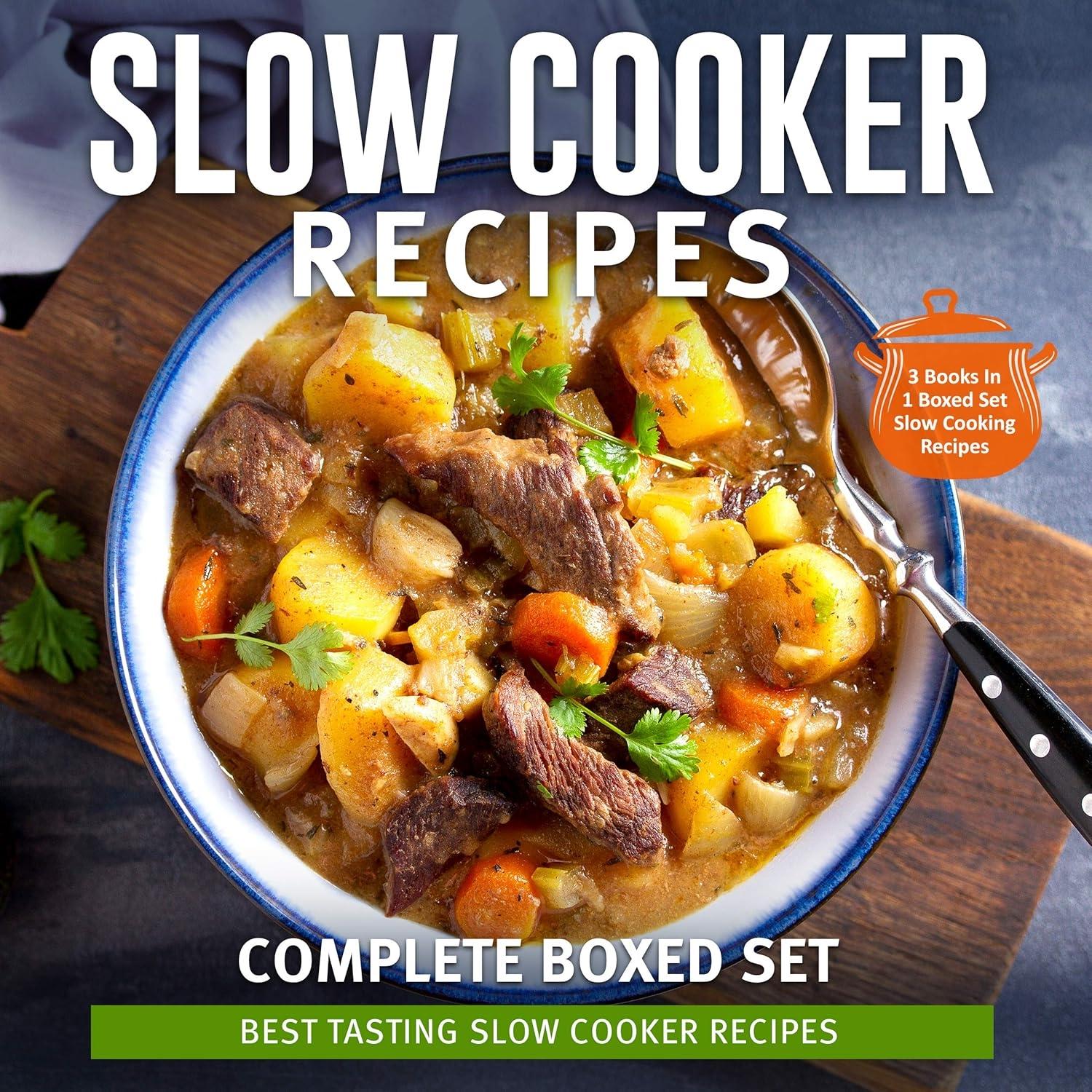 Slow Cooker Recipes Complete Boxed Set - Best Tasting Slow Cooker Recipes: 3 Books In 1 Boxed Set Slow Cooking Recipes: 3 Books In 1 Boxed Set - 2015 Slow Cooking Recipes - FULL INSTANT DOWNLOAD | PDF DOCX EPUB