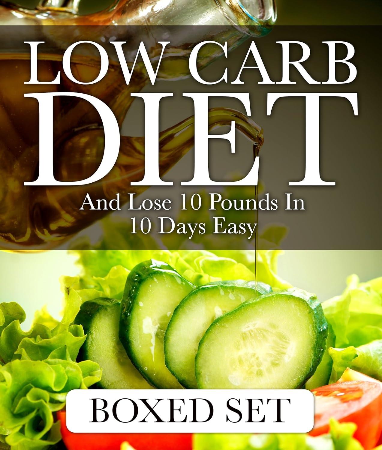 Low Carb Diet And Lose 10 Pounds In 10 Days Easy: 3 Books In 1 Boxed Set - 2015 Weight Loss Recipes - FULL INSTANT DOWNLOAD | PDF DOCX EPUB