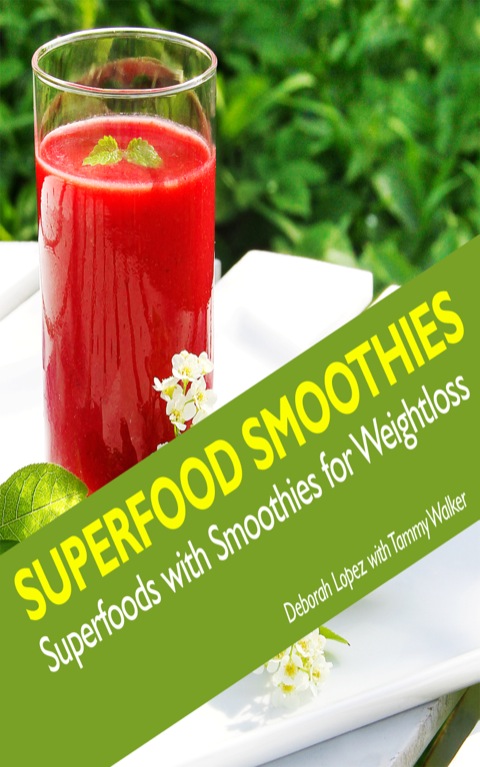 Superfood Smoothies: Superfoods with Smoothies for Weightloss - FULL INSTANT DOWNLOAD | PDF DOCX EPUB