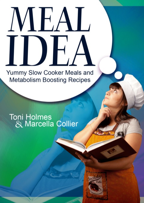 Meal Idea: Yummy Slow Cooker Meals and Metabolism Boosting Recipes - FULL INSTANT DOWNLOAD | PDF DOCX EPUB