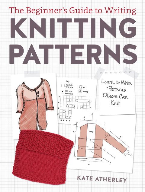 The Beginner's Guide to Writing Knitting Patterns: Learn to Write Patterns Others Can Knit - FULL INSTANT DOWNLOAD | PDF DOCX EPUB