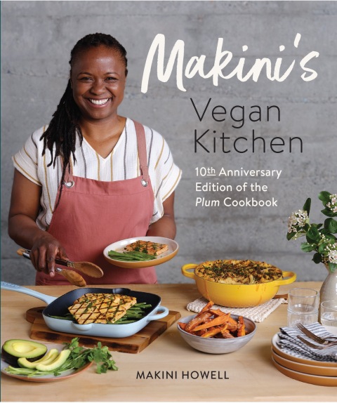 Makini's Vegan Kitchen: 10th Anniversary Edition of the Plum Cookbook (Inspired Plant-Based Recipes from Plum Bistro) - FULL INSTANT DOWNLOAD | PDF DOCX EPUB