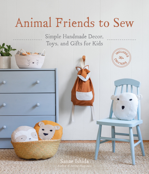 Animal Friends to Sew: Simple Handmade Decor, Toys, and Gifts for Kids - FULL INSTANT DOWNLOAD | PDF DOCX EPUB