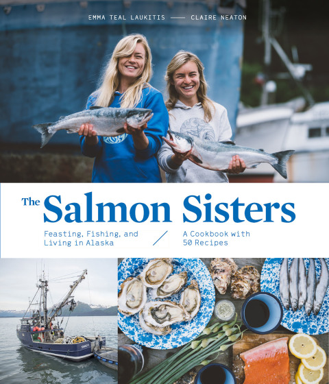 The Salmon Sisters: Feasting, Fishing, and Living in Alaska: A Cookbook with 50 Recipes - FULL INSTANT DOWNLOAD | PDF DOCX EPUB