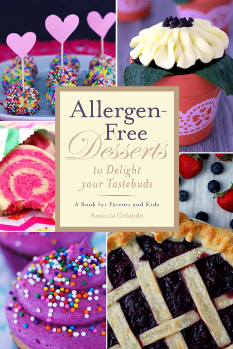 Allergen-Free Desserts to Delight Your Taste Buds: A Book for Parents and Kids - FULL INSTANT DOWNLOAD | PDF DOCX EPUB