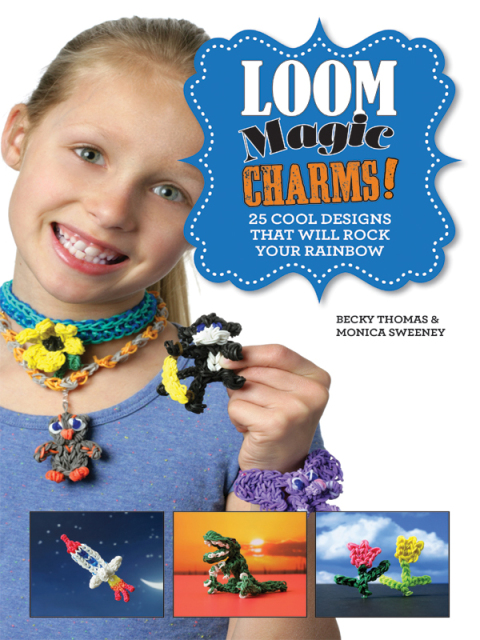 Loom Magic Charms!: 25 Cool Designs That Will Rock Your Rainbow - FULL INSTANT DOWNLOAD | PDF DOCX EPUB