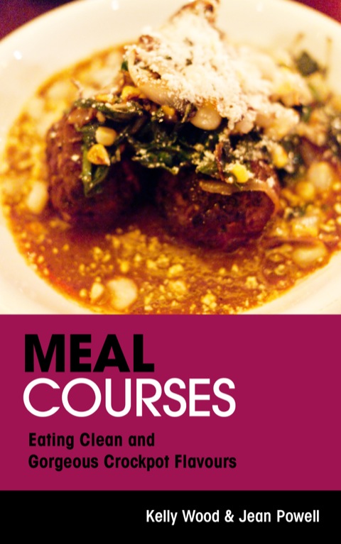 Meal Courses: Eating Clean and Gorgeous Crockpot Flavours - FULL INSTANT DOWNLOAD | PDF DOCX EPUB