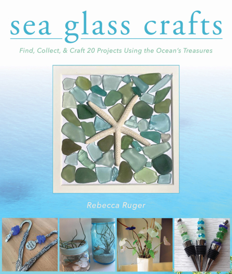 Sea Glass Crafts: Find, Collect, & Craft More Than 20 Projects Using the Ocean's Treasures - FULL INSTANT DOWNLOAD | PDF DOCX EPUB