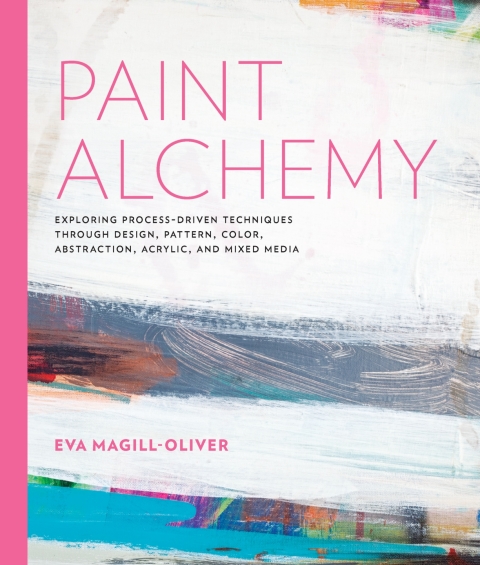 Paint Alchemy: Exploring Process-Driven Techniques through Design, Pattern, Color, Abstraction, Acrylic and Mixed Media - FULL INSTANT DOWNLOAD | PDF DOCX EPUB