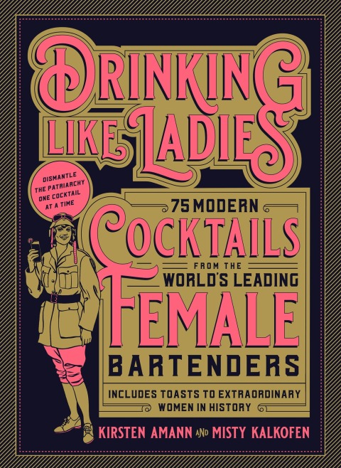 Drinking Like Ladies: 75 modern cocktails from the world's leading female bartenders; Includes toasts to extraordinary women in history - FULL INSTANT DOWNLOAD | PDF DOCX EPUB