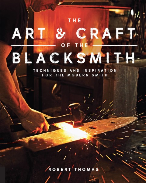 Art and Craft of the Blacksmith: Techniques and Inspiration for the Modern Smith - FULL INSTANT DOWNLOAD | PDF DOCX EPUB