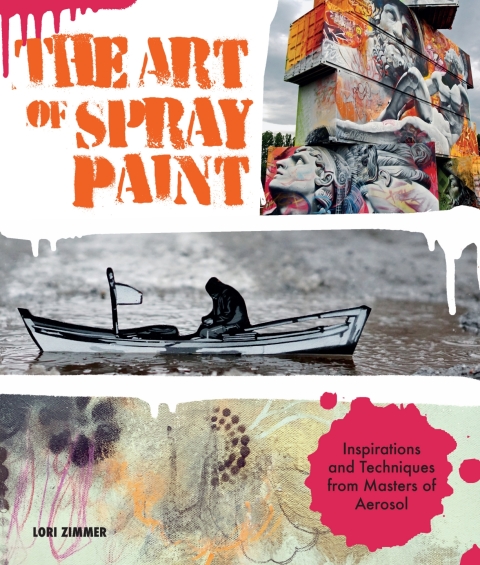 The Art of Spray Paint: Inspirations and Techniques from Masters of Aerosol - FULL INSTANT DOWNLOAD | PDF DOCX EPUB