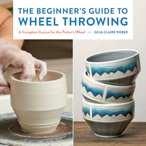 The Beginner's Guide to Wheel Throwing: A Complete Course for the Potter's Wheel - FULL INSTANT DOWNLOAD | PDF DOCX EPUB