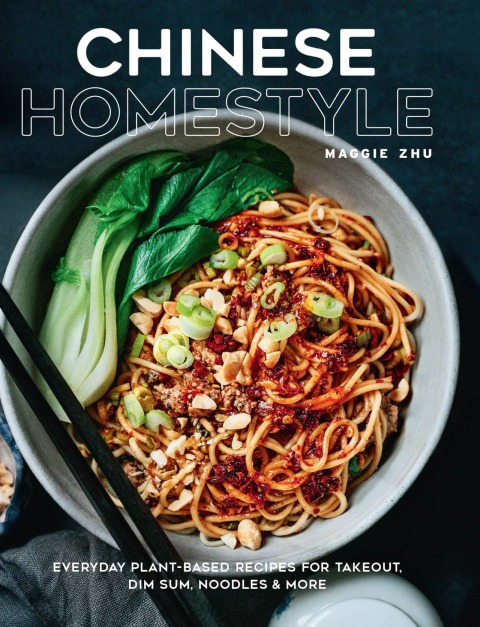 Chinese Homestyle: Everyday Plant-Based Recipes for Takeout, Dim Sum, Noodles, and More - FULL INSTANT DOWNLOAD | PDF DOCX EPUB