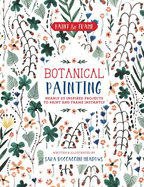 Paint and Frame: Botanical Painting: Nearly 20 Inspired Projects to Paint and Frame Instantly - FULL INSTANT DOWNLOAD | PDF DOCX EPUB