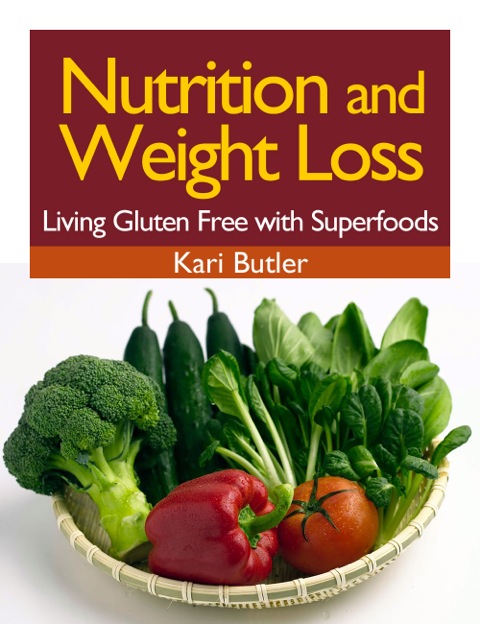 Nutrition and Weight Loss: Living Gluten Free with Superfoods - FULL INSTANT DOWNLOAD | PDF DOCX EPUB