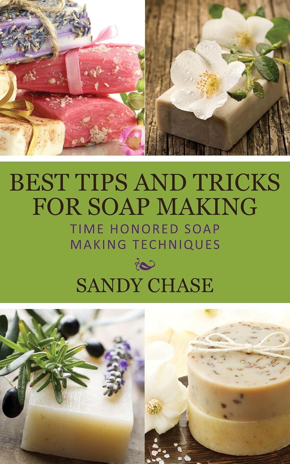 Best Tips And Tricks For Soap Making: Time Honored Soap Making Techniques - FULL INSTANT DOWNLOAD | PDF DOCX EPUB