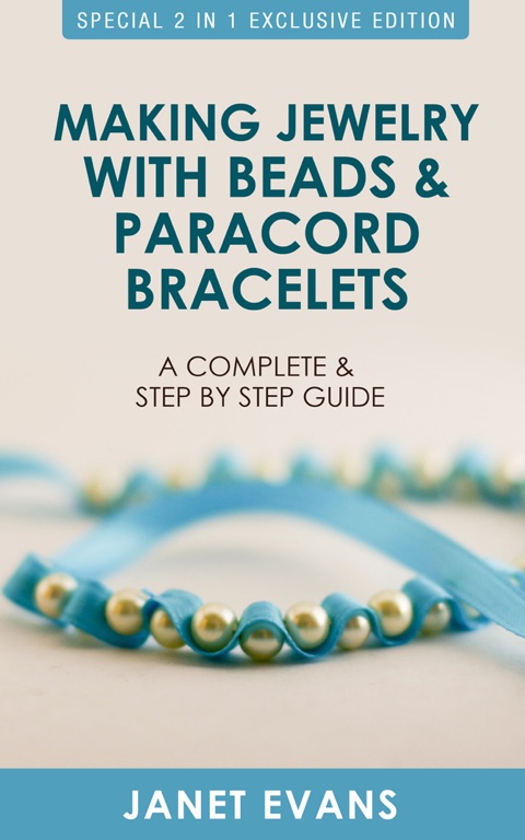 Making Jewelry with Beads and Paracord Bracelets : A Complete and Step by Step Guide: (Special 2 In 1 Exclusive Edition) - FULL INSTANT DOWNLOAD | PDF DOCX EPUB