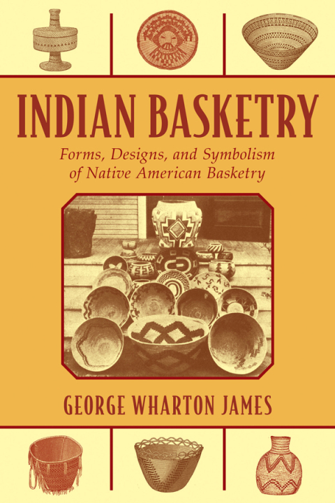 Indian Basketry: Forms, Designs, and Symbolism of Native American Basketry - FULL INSTANT DOWNLOAD | PDF DOCX EPUB