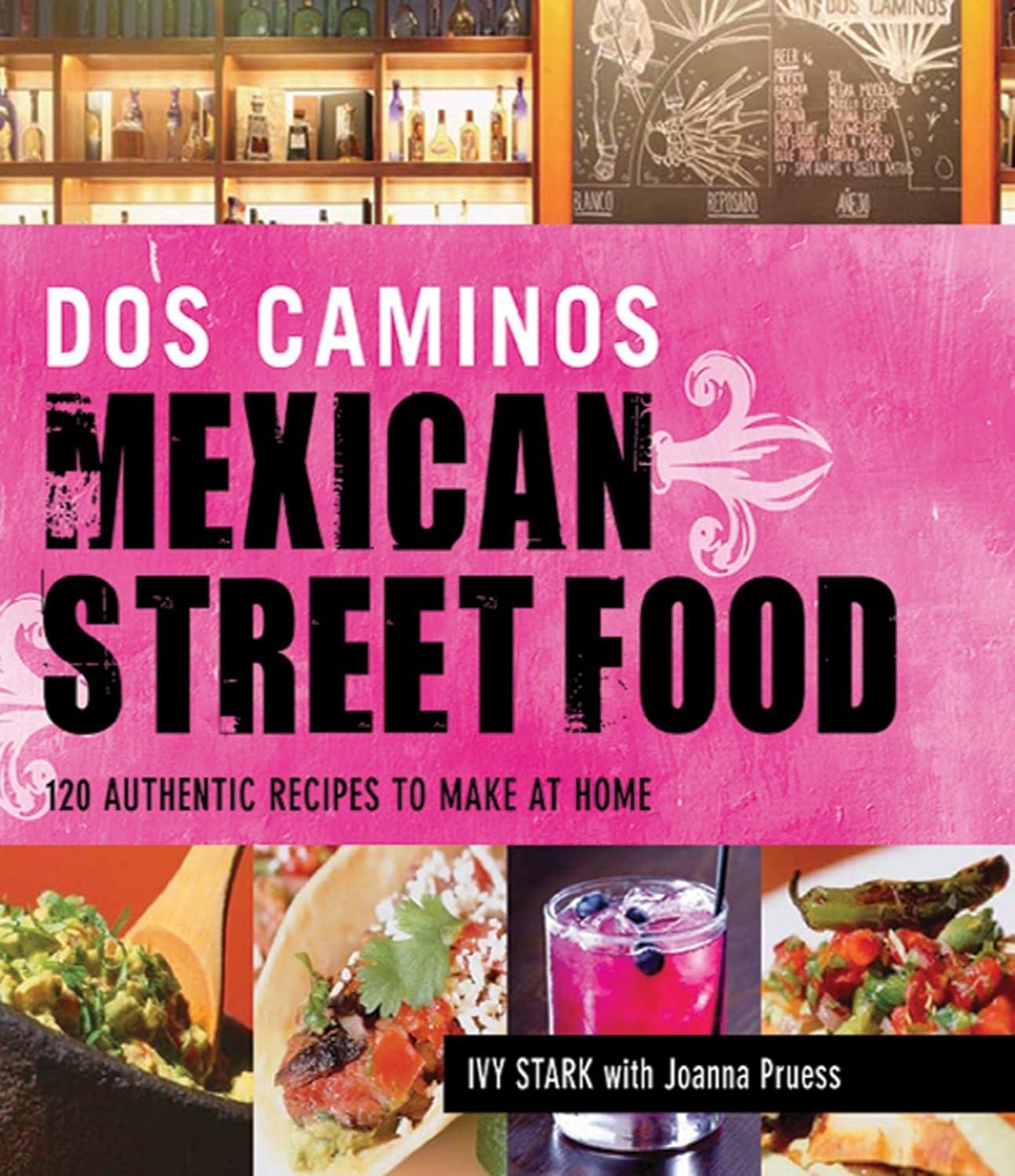 Dos Caminos Mexican Street Food: 120 Authentic Recipes to Make at Home - FULL INSTANT DOWNLOAD | PDF DOCX EPUB