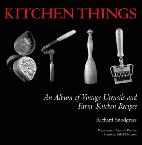 Kitchen Things: An Album of Vintage Utensils and Farm-Kitchen Recipes - FULL INSTANT DOWNLOAD | PDF DOCX EPUB