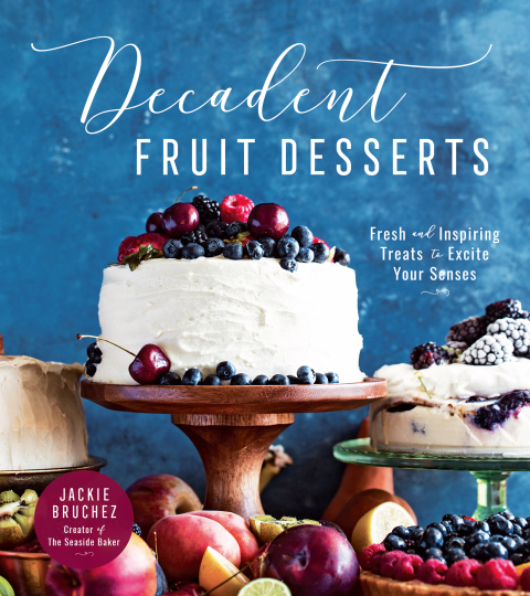 Decadent Fruit Desserts: Fresh and Inspiring Treats to Excite Your Senses - FULL INSTANT DOWNLOAD | PDF DOCX EPUB