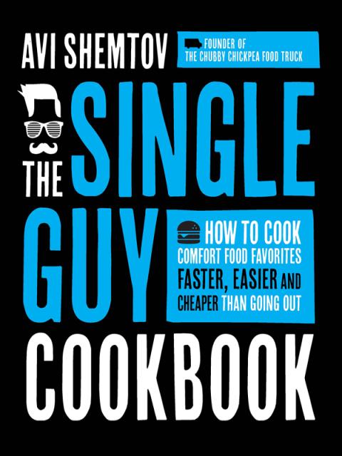 The Single Guy Cookbook: How to Cook Comfort Food Favorites Faster, Easier and Cheaper than Going Out - FULL INSTANT DOWNLOAD | PDF DOCX EPUB