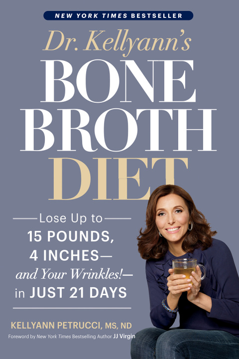 Dr. Kellyann's Bone Broth Diet: Lose Up to 15 Pounds, 4 Inches--and Your Wrinkles!--in Just 21 Days - FULL INSTANT DOWNLOAD | PDF DOCX EPUB