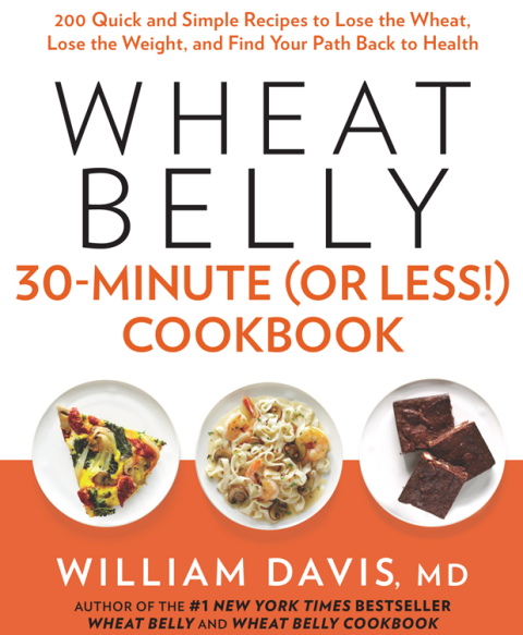 Wheat Belly 30-Minute (or Less!) Cookbook: 200 Quick and Simple Recipes to Lose the Wheat, Lose the Weight, and Find Your Path Back to Health - FULL INSTANT DOWNLOAD | PDF DOCX EPUB