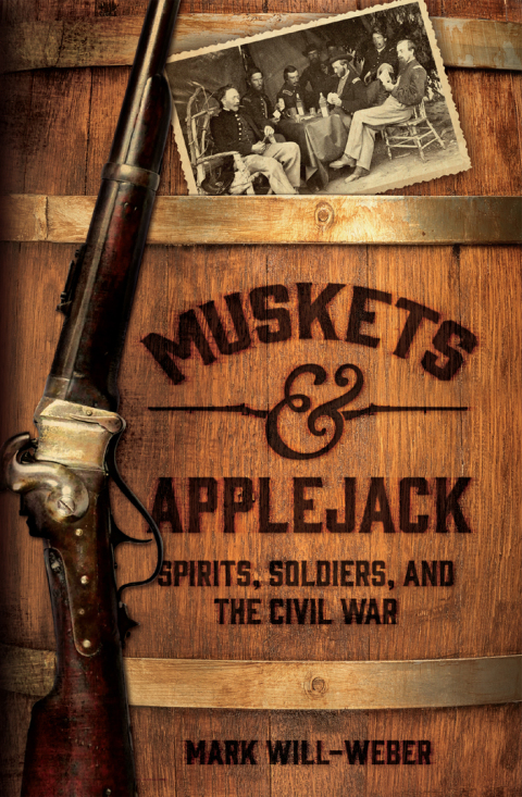 Muskets and Applejack: Spirits, Soldiers, and the Civil War - FULL INSTANT DOWNLOAD | PDF DOCX EPUB