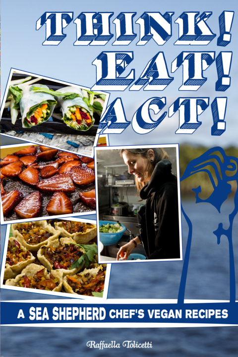 Think! Eat! Act!: A Sea Shepherd Chef's Vegan Recipes - FULL INSTANT DOWNLOAD | PDF DOCX EPUB