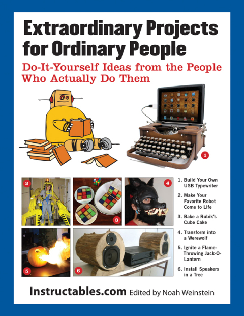 Extraordinary Projects for Ordinary People: Do-It-Yourself Ideas from the People Who Actually Do Them - FULL INSTANT DOWNLOAD | PDF DOCX EPUB