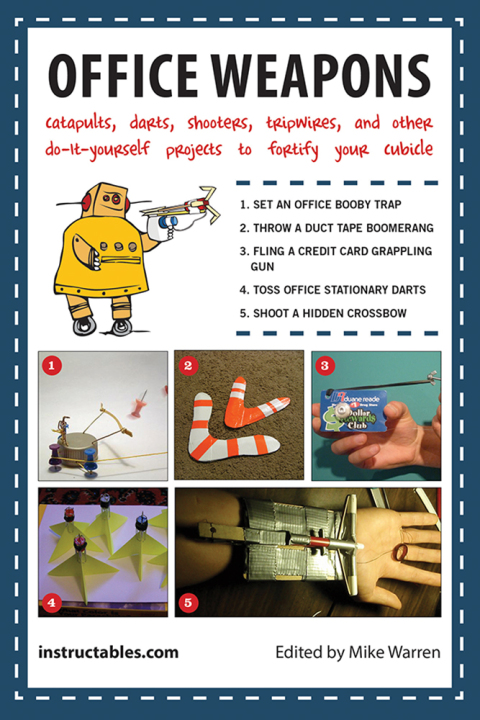 Office Weapons: Catapults, Darts, Shooters, Tripwires, and Other Do-It-Yourself Projects to Fortify Your Cubicle - FULL INSTANT DOWNLOAD | PDF DOCX EPUB