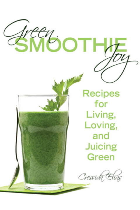 Green Smoothie Joy: Recipes for Living, Loving, and Juicing Green - FULL INSTANT DOWNLOAD | PDF DOCX EPUB