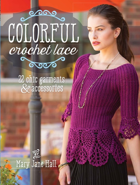 Colorful Crochet Lace: 22 Chic Garments & Accessories - FULL INSTANT DOWNLOAD | PDF DOCX EPUB