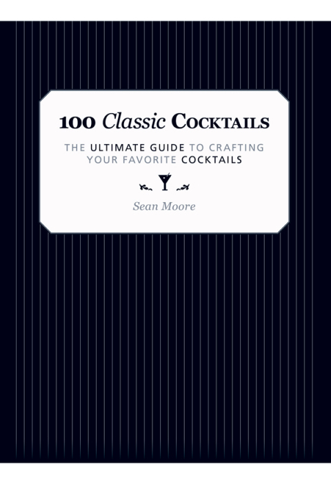 100 Classic Cocktails: The Ultimate Guide to Crafting Your Favorite Cocktails - FULL INSTANT DOWNLOAD | PDF DOCX EPUB
