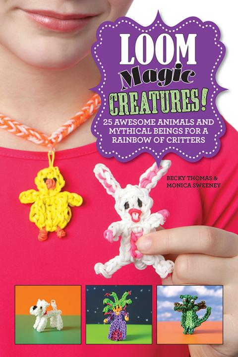 Loom Magic Creatures!: 25 Awesome Animals and Mythical Beings for a Rainbow of Critters - FULL INSTANT DOWNLOAD | PDF DOCX EPUB