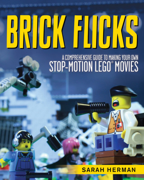 Brick Flicks: A Comprehensive Guide to Making Your Own Stop-Motion LEGO Movies - FULL INSTANT DOWNLOAD | PDF DOCX EPUB