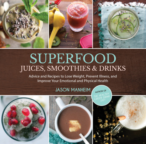 Superfood Juices, Smoothies & Drinks: Advice and Recipes to Lose Weight, Prevent Illness, and Improve Your Emotional and Physical Health - FULL INSTANT DOWNLOAD | PDF DOCX EPUB