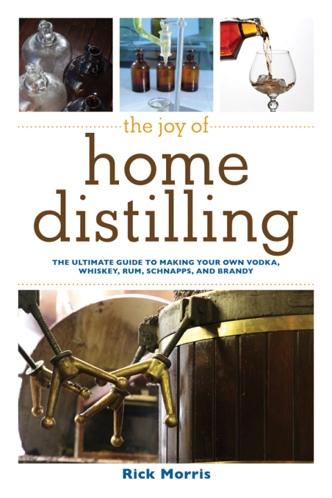 The Joy of Home Distilling: The Ultimate Guide to Making Your Own Vodka, Whiskey, Rum, Brandy, Moonshine, and More - FULL INSTANT DOWNLOAD | PDF DOCX EPUB