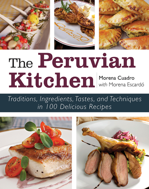 The Peruvian Kitchen: Traditions, Ingredients, Tastes, and Techniques in 100 Delicious Recipes - FULL INSTANT DOWNLOAD | PDF DOCX EPUB